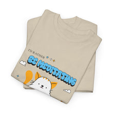 Load image into Gallery viewer, I'd Rather Be Meditating Unisex Heavy Cotton Tee