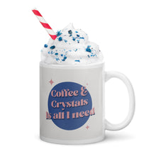 Load image into Gallery viewer, Coffee & Crystals Is All I Need Glossy Mug